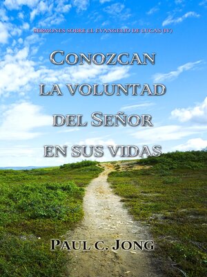 cover image of Sermones Sobre El Evangelio De Lucas (Ⅳ)--Conozcan La Voluntad Del Señor En Sus Vidas